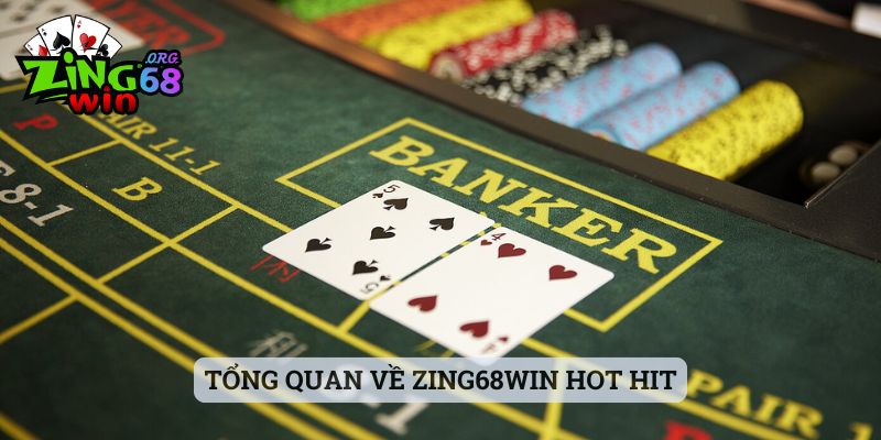 Tổng quan về zing68win hot hit
